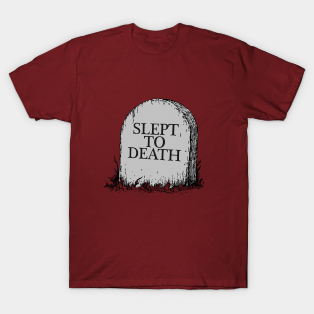Slept To Death